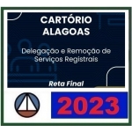 Cartório Alagoas - Delegação e Remoção de Serviços Registrais - PÓS EDITAL (CERS 2023)